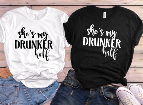 Shes My Drunker Half Shirts Matching Shirts Best