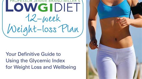 Low Gi Diet 12 Week Weight Loss Plan Your Definitive Guide To Using