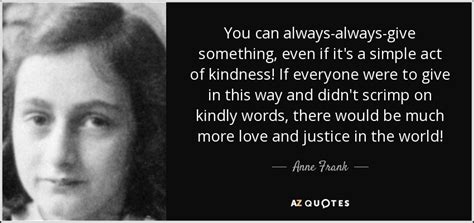 Anne Frank Quote You Can Always Always Give Something