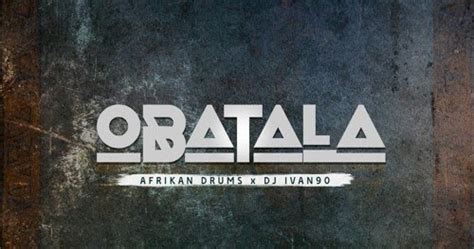 Download latest amapiano music, songs, mixes, albums mixtape ep in 2020 only on fakaza. Afrikan Drums x Dj Ivan90 - OBATALA (Original Mix) - BAIXAR MÚSICA, DOWNLOAD MP3, 2020 ...
