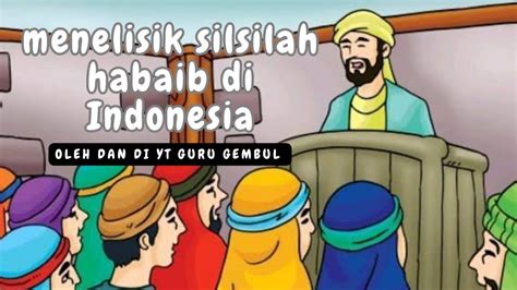 Menelisik Silsilah Habaib Di Indonesia By Yt Guru Gembul Youtube