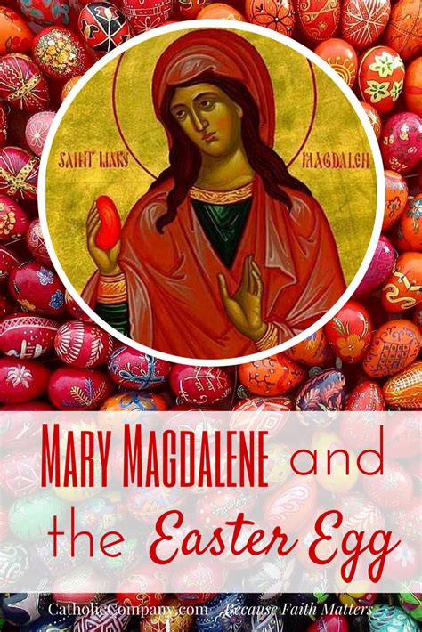The Story Of Mary Magdalene And The First Easter Egg Catholic Easter