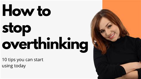 How To Stop Overthinking 10 Tips To Stop Worrying About Everything