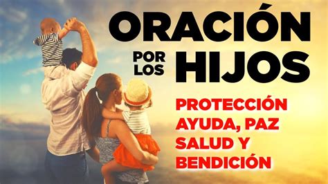 Oracion Por Los Hijos Para Proteccion Ayuda Paz Salud Y Bendici N Youtube
