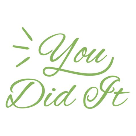 You Did It Quote Green Lettering Png And Svg Design For T Shirts