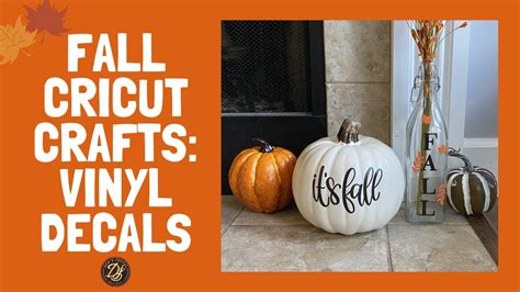 Fall Cricut Crafts Vinyl Decals For Pumpkin And Vase Youtube