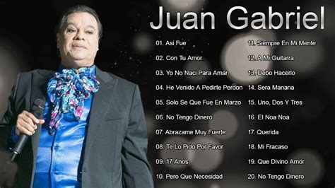 Las Mejores Canciones De Juan Gabriel Juan Gabriel Xitos Sus
