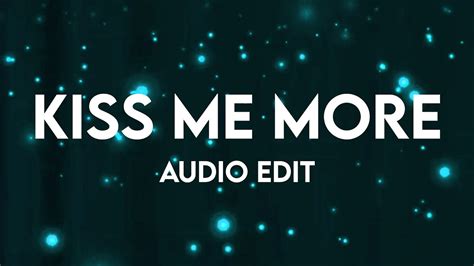 Kiss Me More Audio Edit Youtube