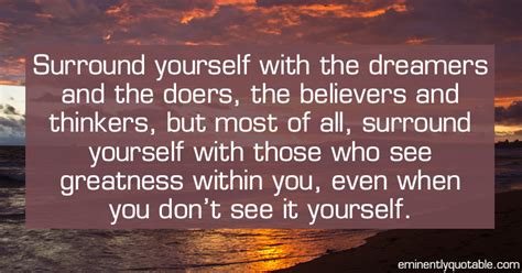 Surround Yourself With The Dreamers And The Doers ø Eminently