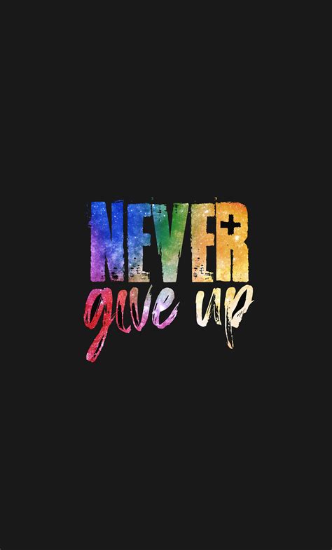 1280x2120 Never Give Up 4k Iphone 6 Hd 4k Wallpapers Images