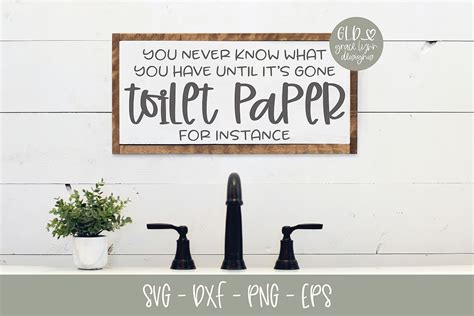 You Never Know What You Have Until It S Gone Bathroom Svg
