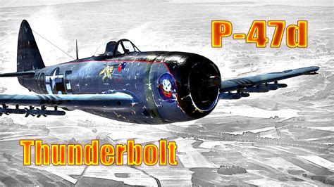 War Thunder P 47d Thunderbolt Tier 3 Rank 3 Review Youtube