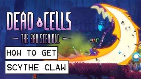 Dead Cells The Bad Seed Dlc How To Get Scythe Claw Blueprint Youtube