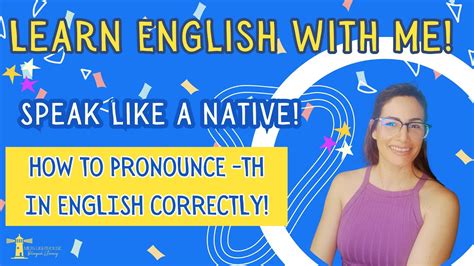 How To Pronounce Th Like A Native Speaker Youtube