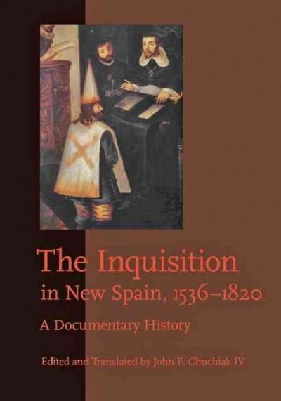 The Inquisition In New Spain 1536 1820 A Documentary History New