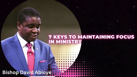 7 Keys To Maintaining Focus In Ministry Bishop David Abioye