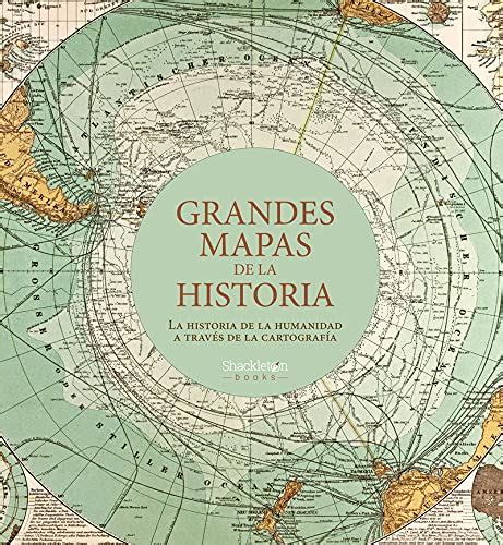 Grandes Mapas Historia Historia Humanidad Traves Cartografia Hiperchino