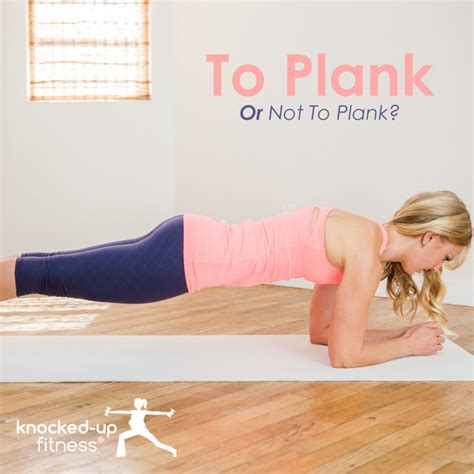 To Plank Or Not To Plank Knocked Up Fitness And Wellness
