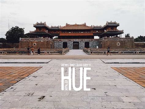 Visit Hue Travel Guide To Vietnam 2023 Will Fly For Food