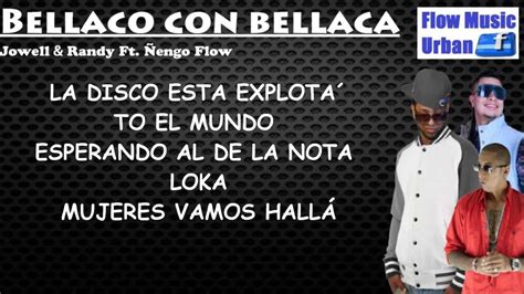 Bellaco Con Bellaca Con Letra Jowell And Randy Ft Ñengo Flow Youtube