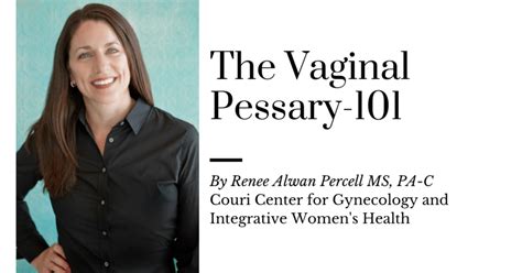 The Vaginal Pessary By Renee Alwan Percell Ms Pa C Couri Center