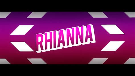 My Intro Rhianna Youtube
