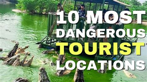 10 Most Dangerous Tourist Locations In The World Youtube