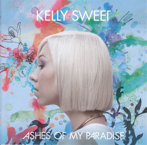 Kelly Sweet Ashes Of My Paradise Lyrics And Tracklist Genius