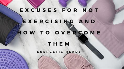 Excuses For Not Exercising And How To Overcome Them Energetic Reads
