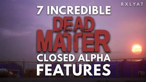 7 Incredible Dead Matter Closed Alpha Features Dead Matter