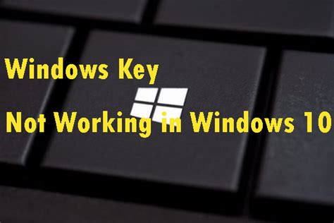 Useful Methods To Fix Windows Key Not Working In Windows 10 Minitool