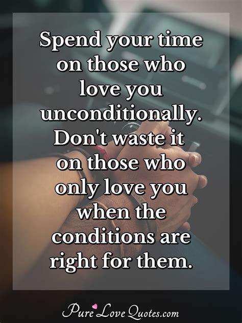 But every time she laughs, i'm the one who falls in love. Spend your time on those who love you unconditionally. Don't waste it on those ... | PureLoveQuotes