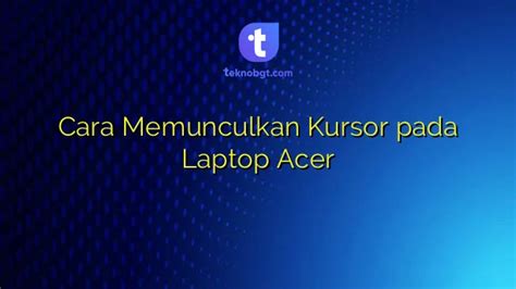 Cara Memunculkan Kursor Pada Laptop Acer