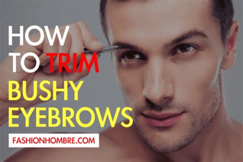 How To Trim Bushy Eyebrows A Complete Guide