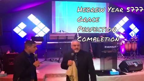 John Arcovio Hebrew Year 5777 Grace Perfection And Completion Youtube