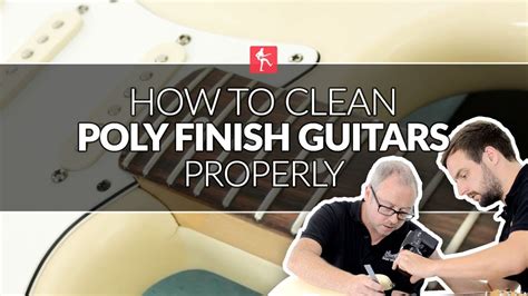 How To Clean Guitars With A Poly Finish Guitar Maintenance Lesson
