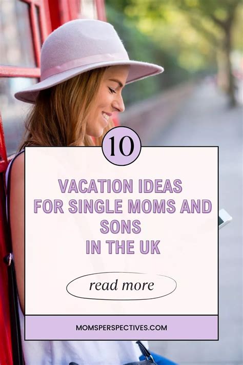 Memorable Vacation Ideas For Single Moms And Sons In The Uk 2023