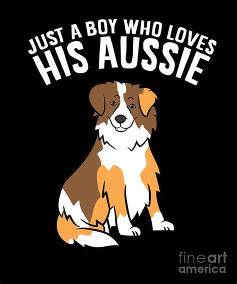 Just A Boy Who Loves His Aussie Dog Son Australian Shepherds Digital