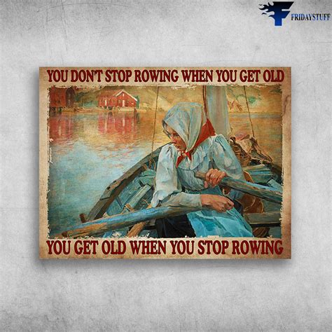 Rowing Girl Rowing Poster You Dont Stop Rowing When You Get Old