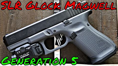 Slr Magwell G5 Glocks Tactical Considerations