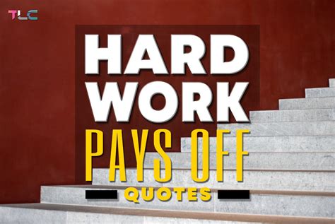 140 Hard Work Pays Off Quotes The Love Couch