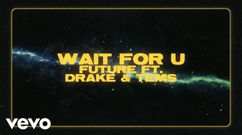 Future Wait For U Official Lyric Video Ft Drake Tems Youtube