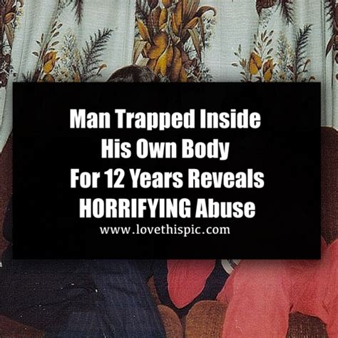 Man Trapped Inside His Own Body For 12 Years Reveals Horrifying Abuse