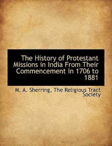 The History Of Protestant Missions In India From Their Commencement In