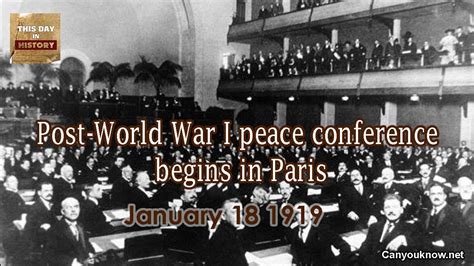 Post World War I Peace Conference Begins In Paris January 18 1919 This