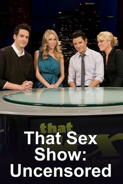 That Sex Show Uncensored S0 E0 130 Uncensored Watch Full Episode Free