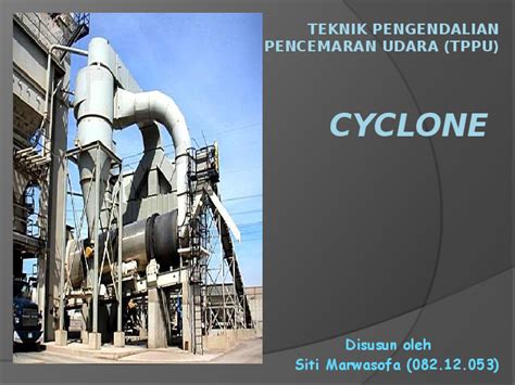 Hal ini menyebabkan jarak penglihatan manusia terjejas yang disebabkan oleh jerebu. (PPT) Teknik Pengendalian Pencemaran Udara TPPU cyclone ...
