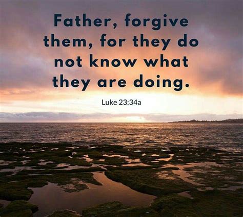 Father Forgive Them For They Do Not Know What They Are Doing Luke