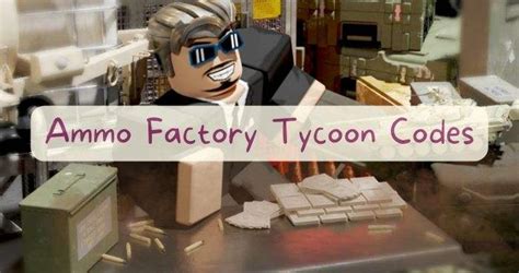 Roblox Ammo Factory Tycoon Codes Wiki April 2024