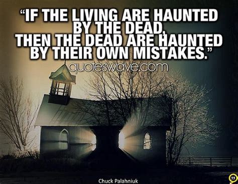 A person is born with feelings of envy and hate. If the living are haunted by the dead, then the dead are haunted... | Chuck Palahniuk Picture ...